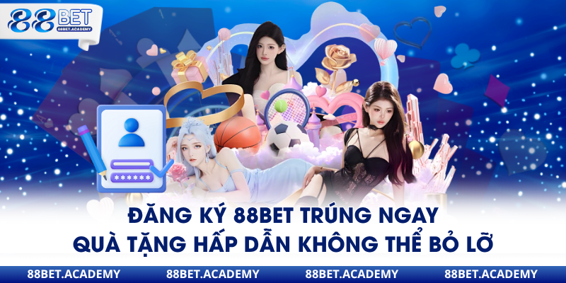 Đăng ksy 88bet trúng ngay quà tặng